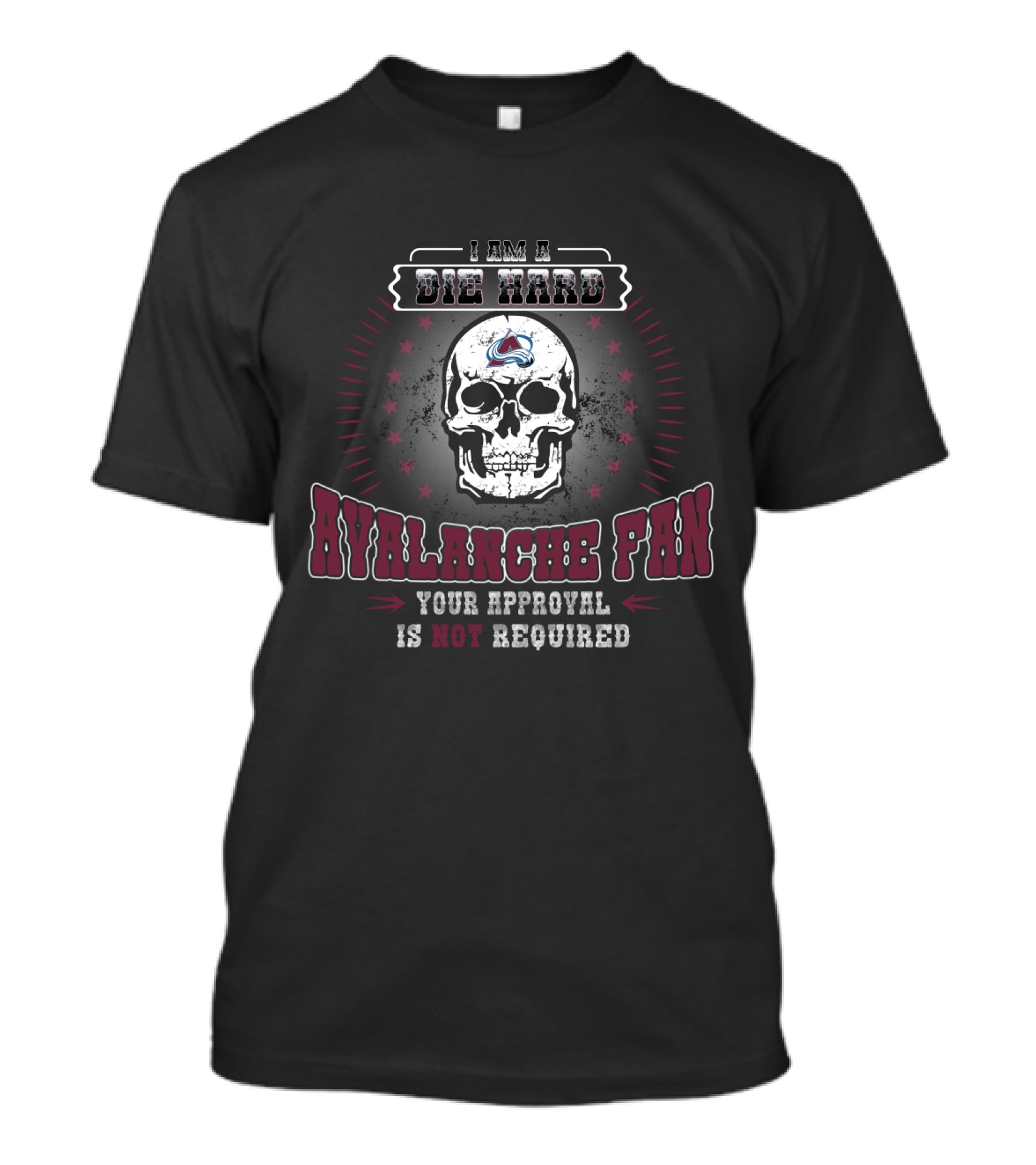 Die Hard Colorado Avalanche Fan Skull Design Your Approval Is Not Required T-Shirt