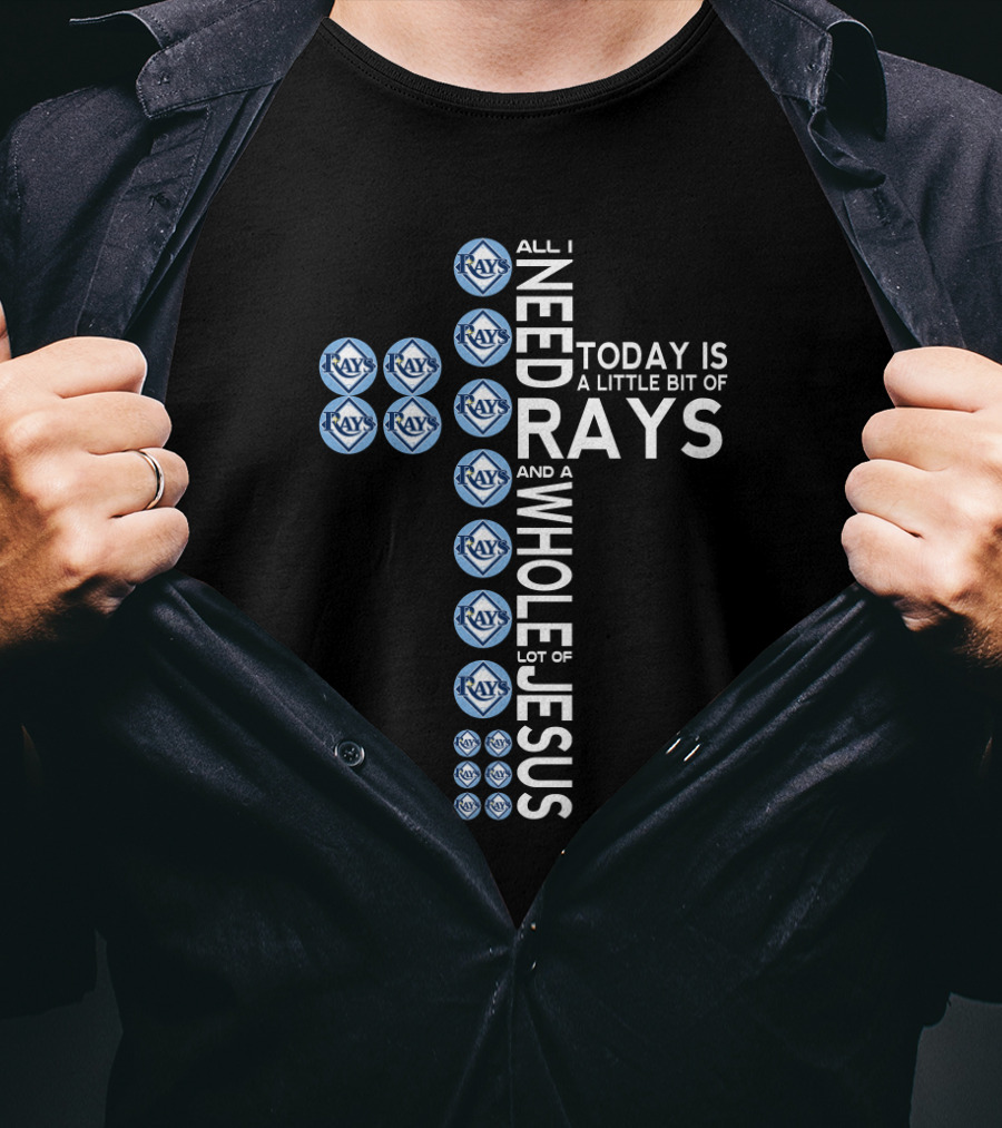 All I Need Today Is A Little Bit Of Rays And A Whole Lot Of Jesus T-Shirt