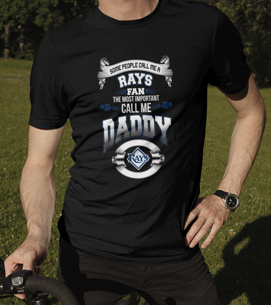 Rays Fan Some People Call Me Daddy Tampa Bay Most Important T-Shirt