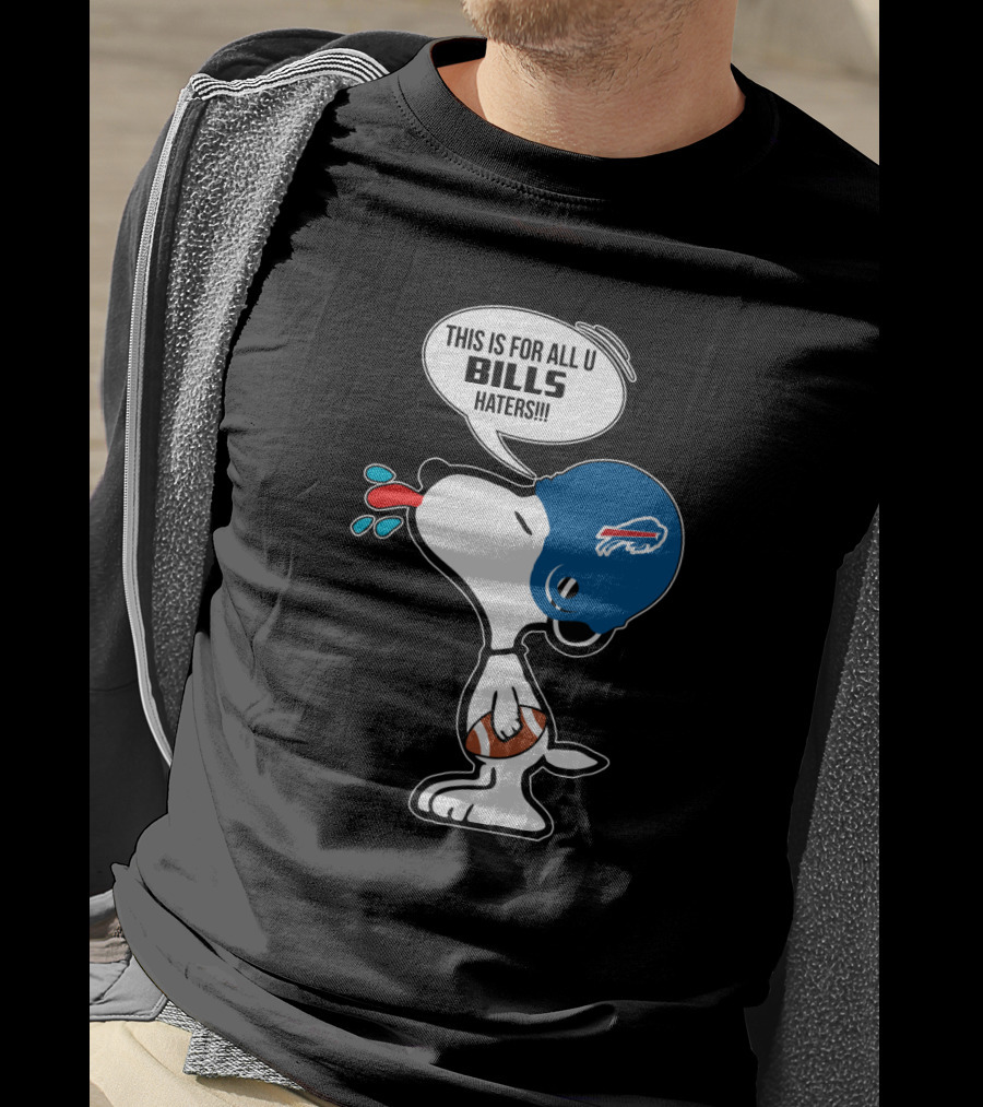 This Is For All U Bills Haters Snoopy Buffalo Bills Football Fan T-Shirt