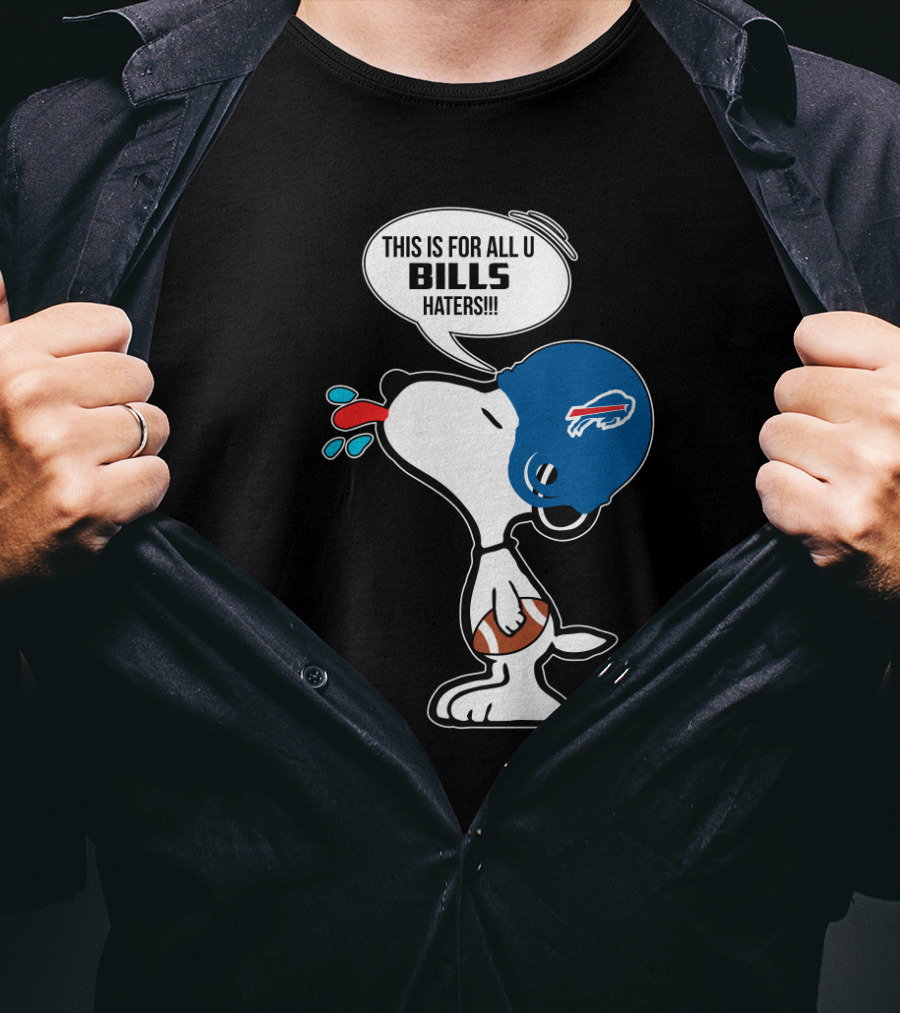 This Is For All U Bills Haters Snoopy Buffalo Bills Football Fan T-Shirt