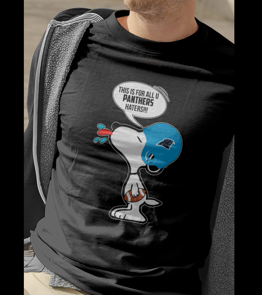 Snoopy This Is For All You Panthers Haters Carolina Panthers Fans T-Shirt