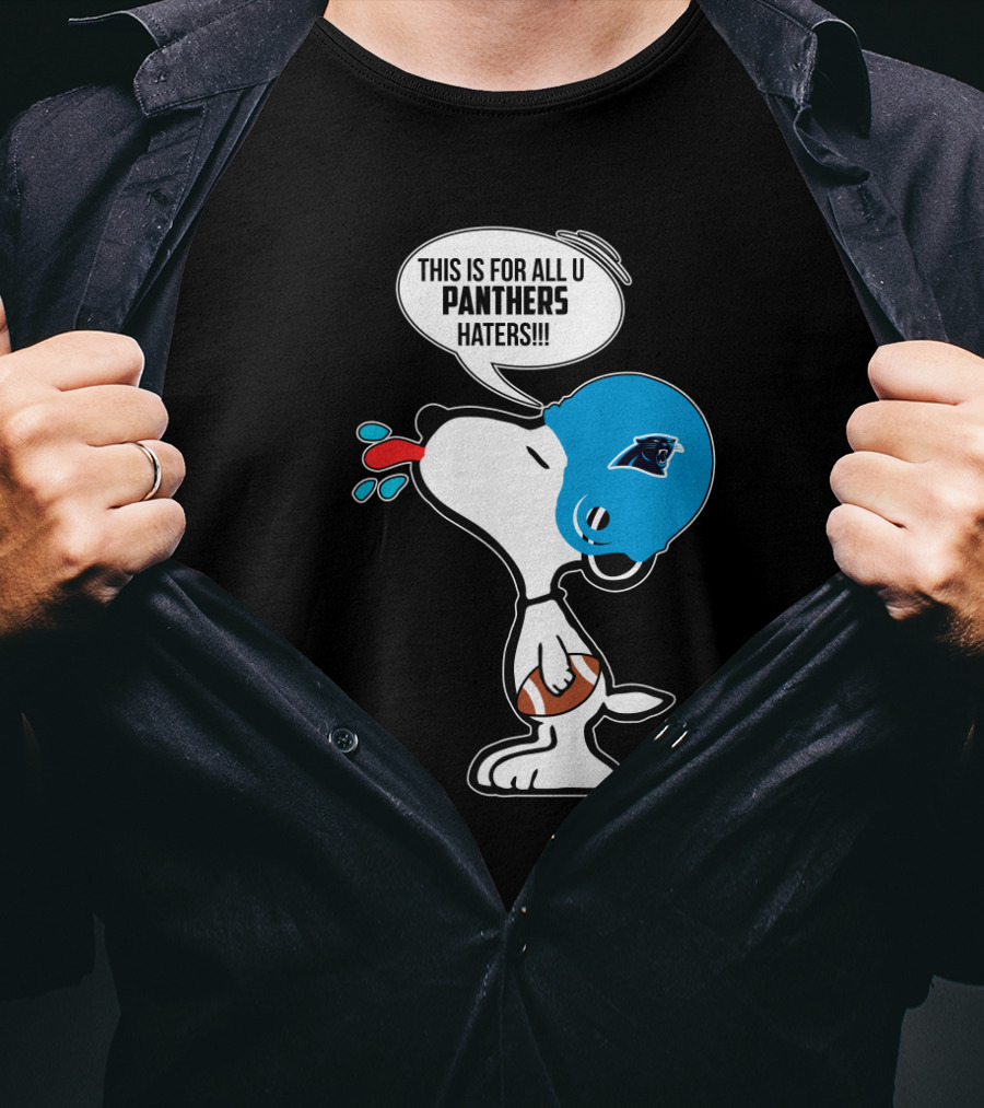 Snoopy This Is For All You Panthers Haters Carolina Panthers Fans T-Shirt