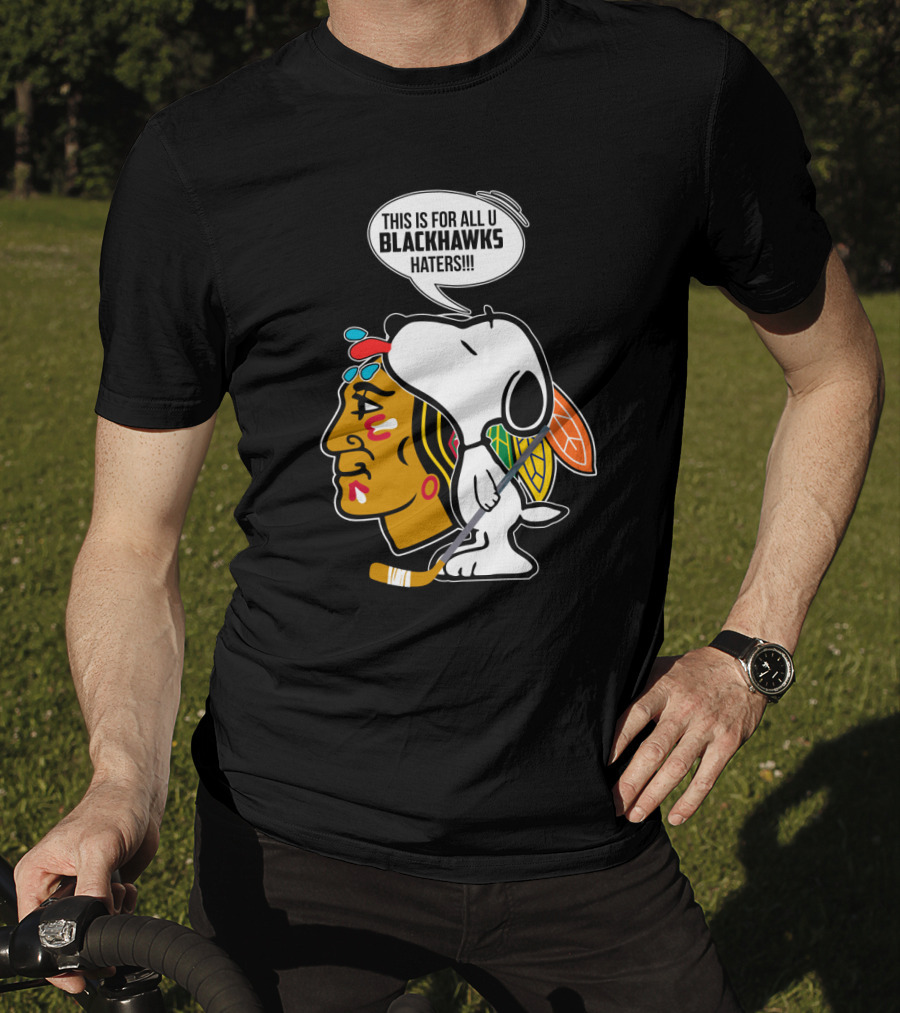 Snoopy With Chicago Blackhawks Logo And 'This Is For All U Blackhawks Haters' Speech Bubble T-Shirt