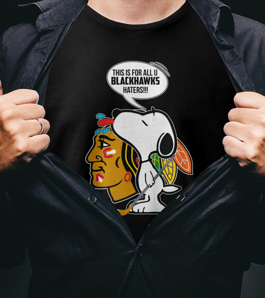 Snoopy With Chicago Blackhawks Logo And 'This Is For All U Blackhawks Haters' Speech Bubble T-Shirt