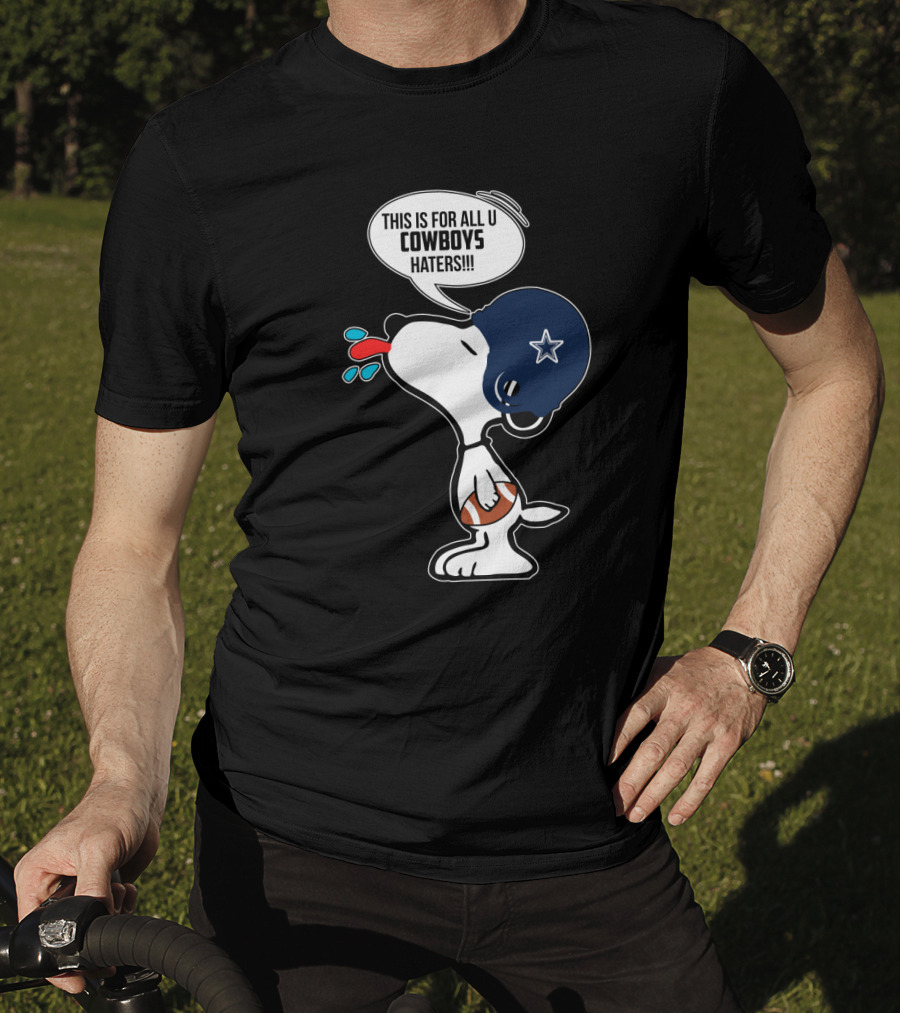 Snoopy This Is For All U Cowboys Haters T-Shirt