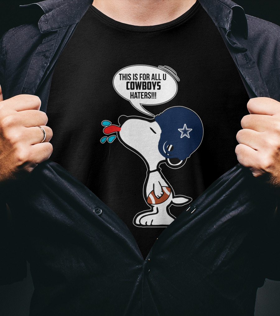 Snoopy This Is For All U Cowboys Haters T-Shirt