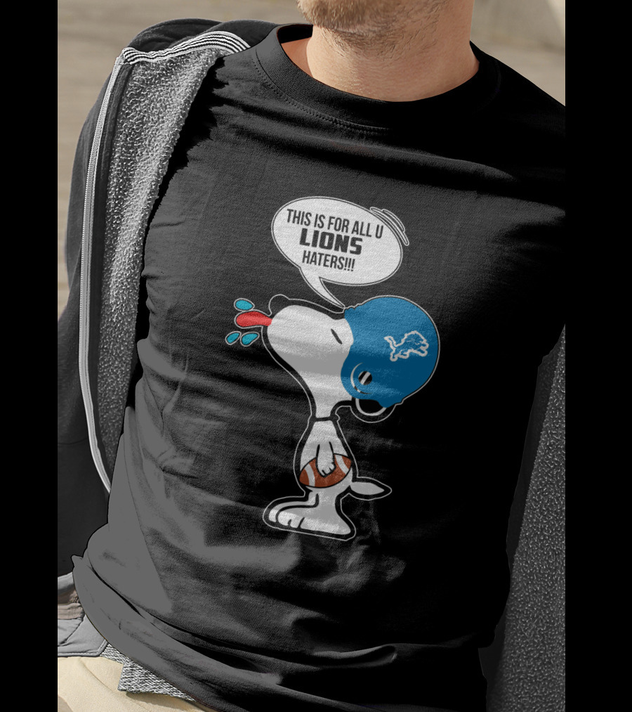 Snoopy This Is For All U Lions Haters Detroit Lions Fans T-Shirt