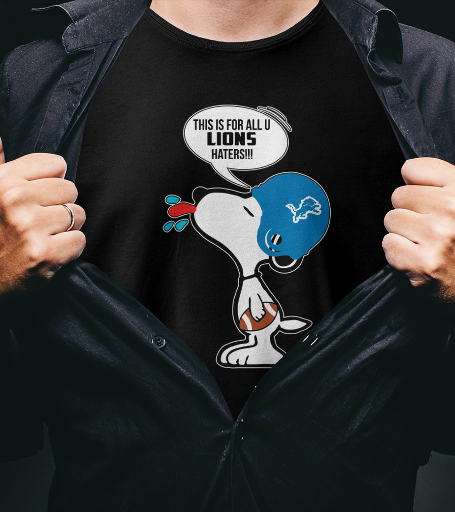 Snoopy This Is For All U Lions Haters Detroit Lions Fans T-Shirt
