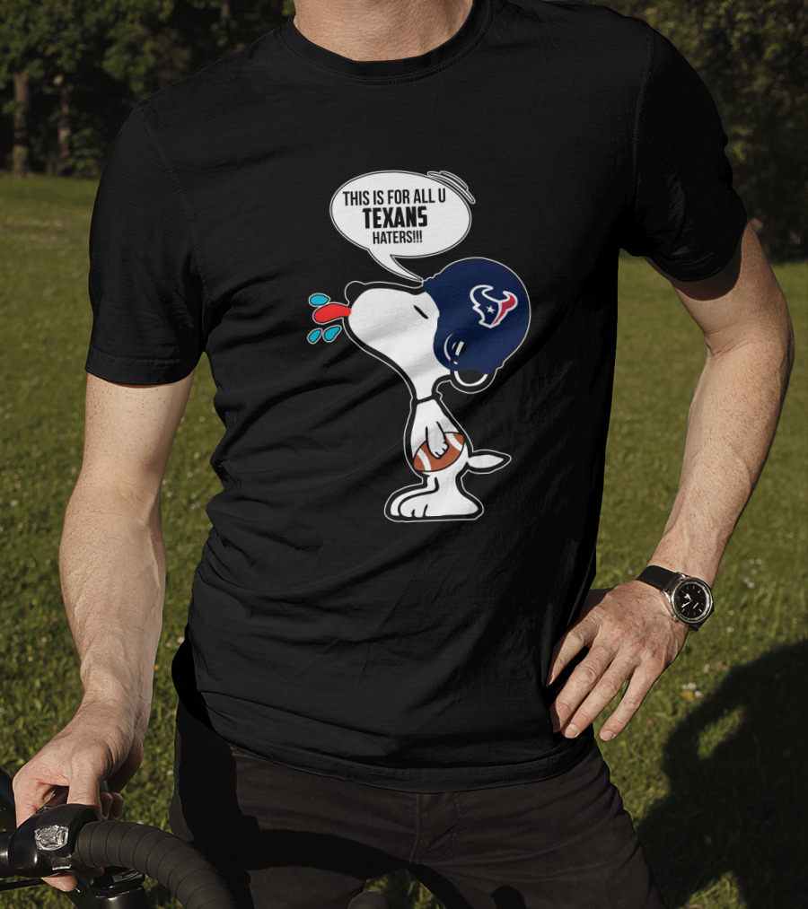 Snoopy Texans Football Helmet This Is For All U Texans Haters T-Shirt
