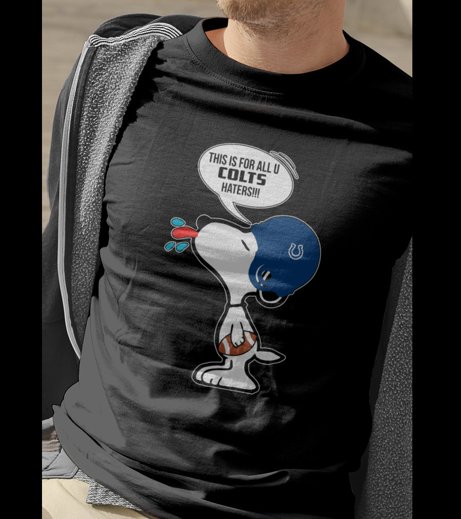 Snoopy Colts Helmet Saying This Is For All U Colts Haters T-Shirt