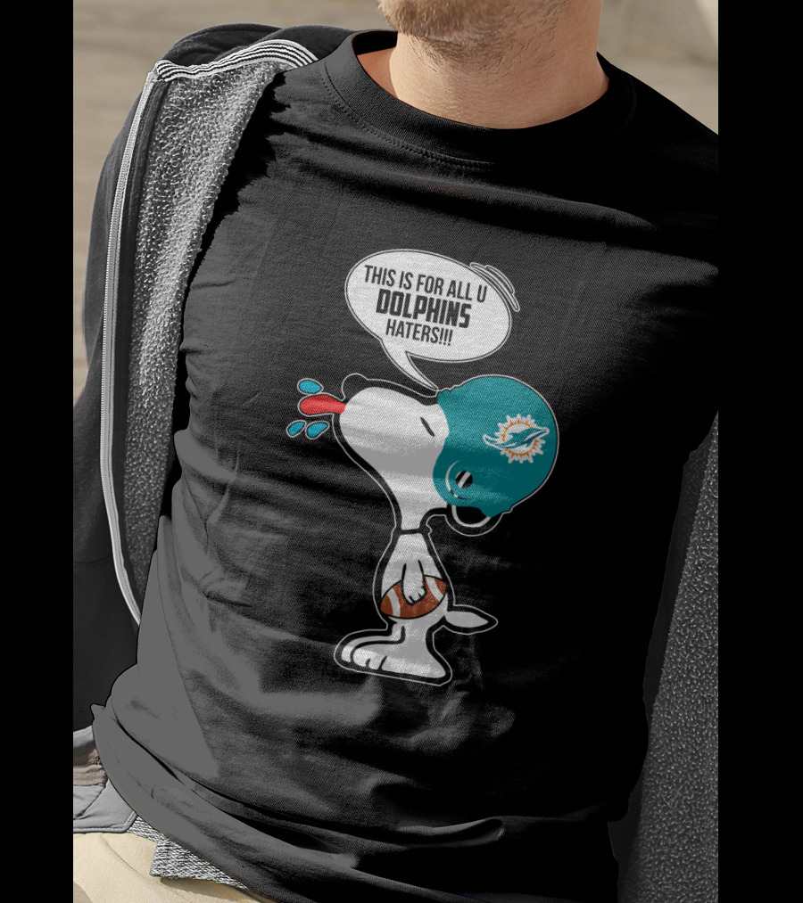 Snoopy This Is For All U Dolphins Haters Miami Dolphins Fans T-Shirt