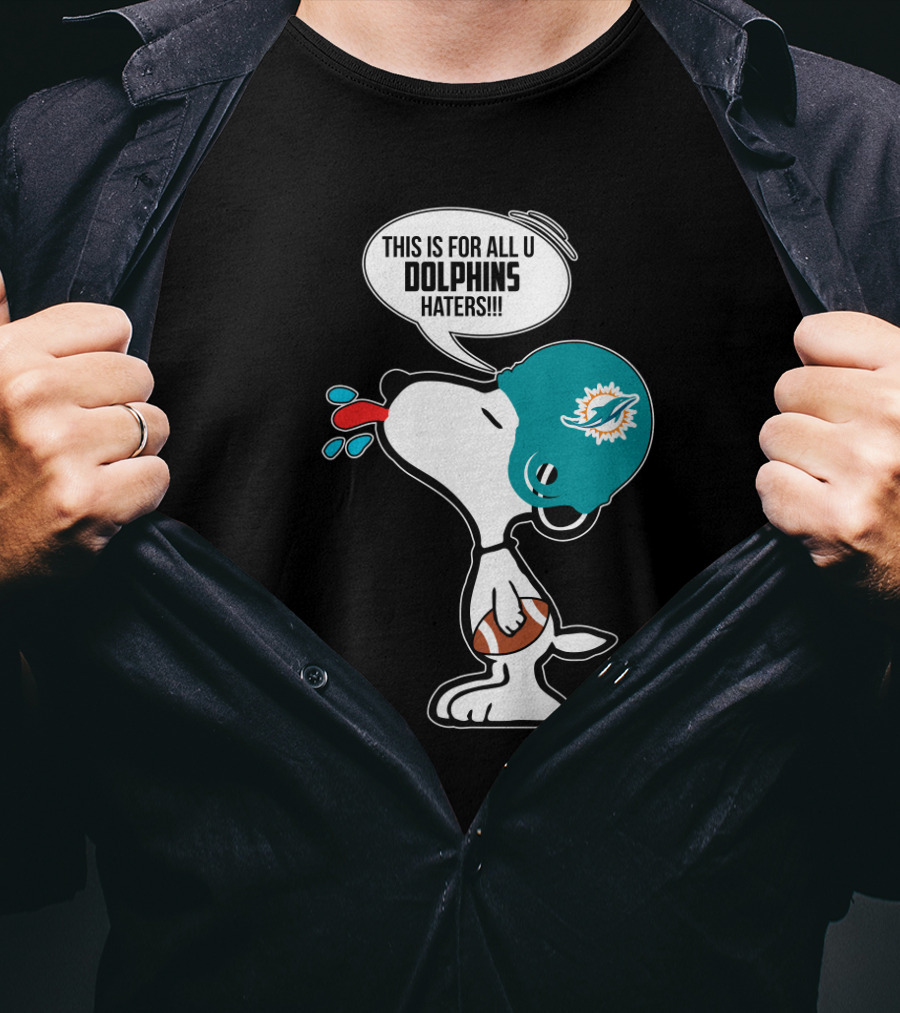 Snoopy This Is For All U Dolphins Haters Miami Dolphins Fans T-Shirt