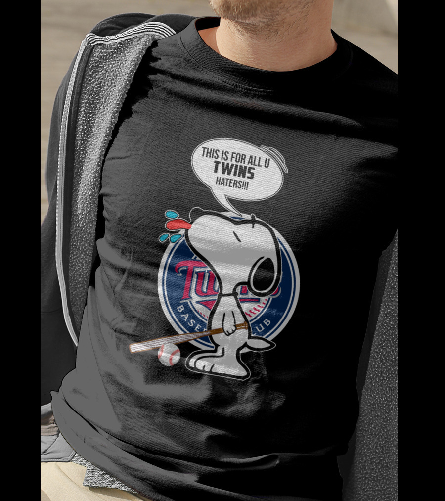 Snoopy With Baseball Bat And Minnesota Twins Logo Saying This Is For All U Twins Haters T-Shirt