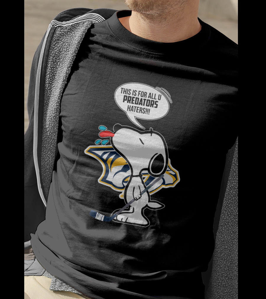 Snoopy Standing Proud With Nashville Predators Logo And Statement For Haters T-Shirt