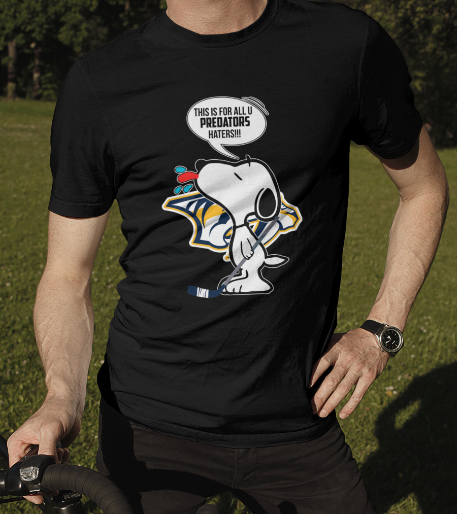 Snoopy Standing Proud With Nashville Predators Logo And Statement For Haters T-Shirt