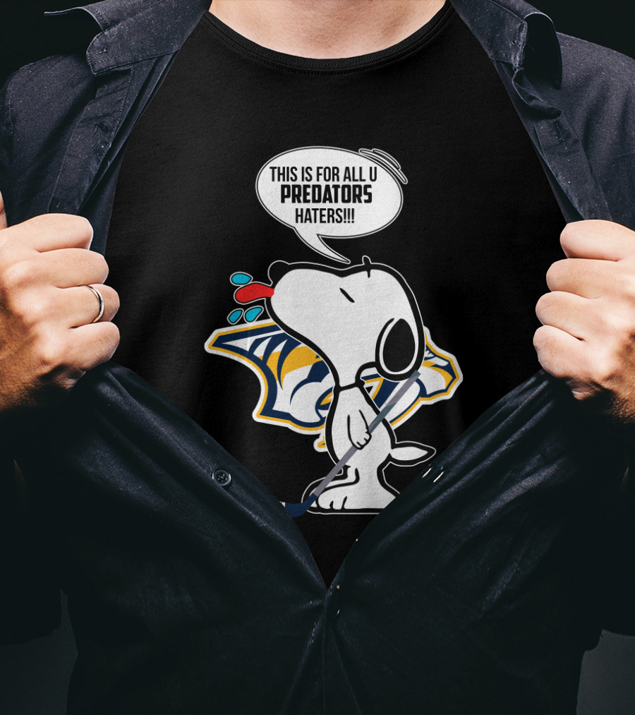 Snoopy Standing Proud With Nashville Predators Logo And Statement For Haters T-Shirt