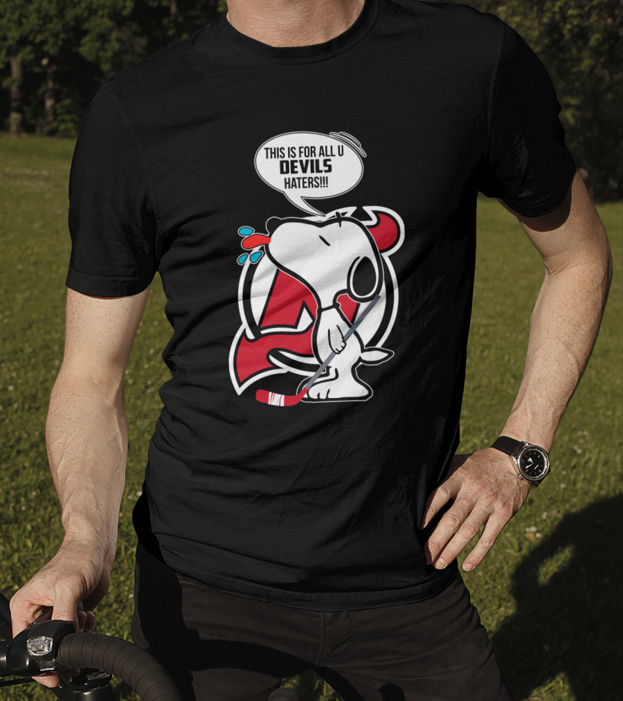 Snoopy New Jersey Devils Fans Hockey This Is For All U Devils Haters T-Shirt