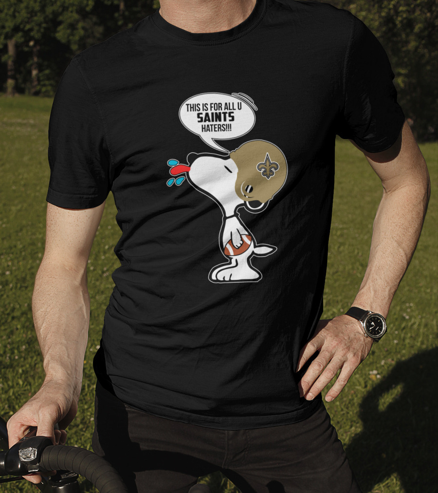 Snoopy This Is For All You New Orleans Saints Haters Football T-Shirt