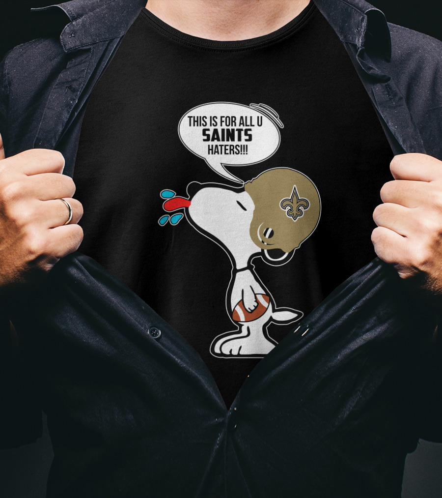 Snoopy This Is For All You New Orleans Saints Haters Football T-Shirt