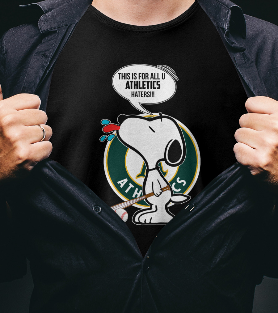 Snoopy With Baseball Bat And Oakland Athletics Logo Saying This Is For All U Athletics Haters T-Shirt