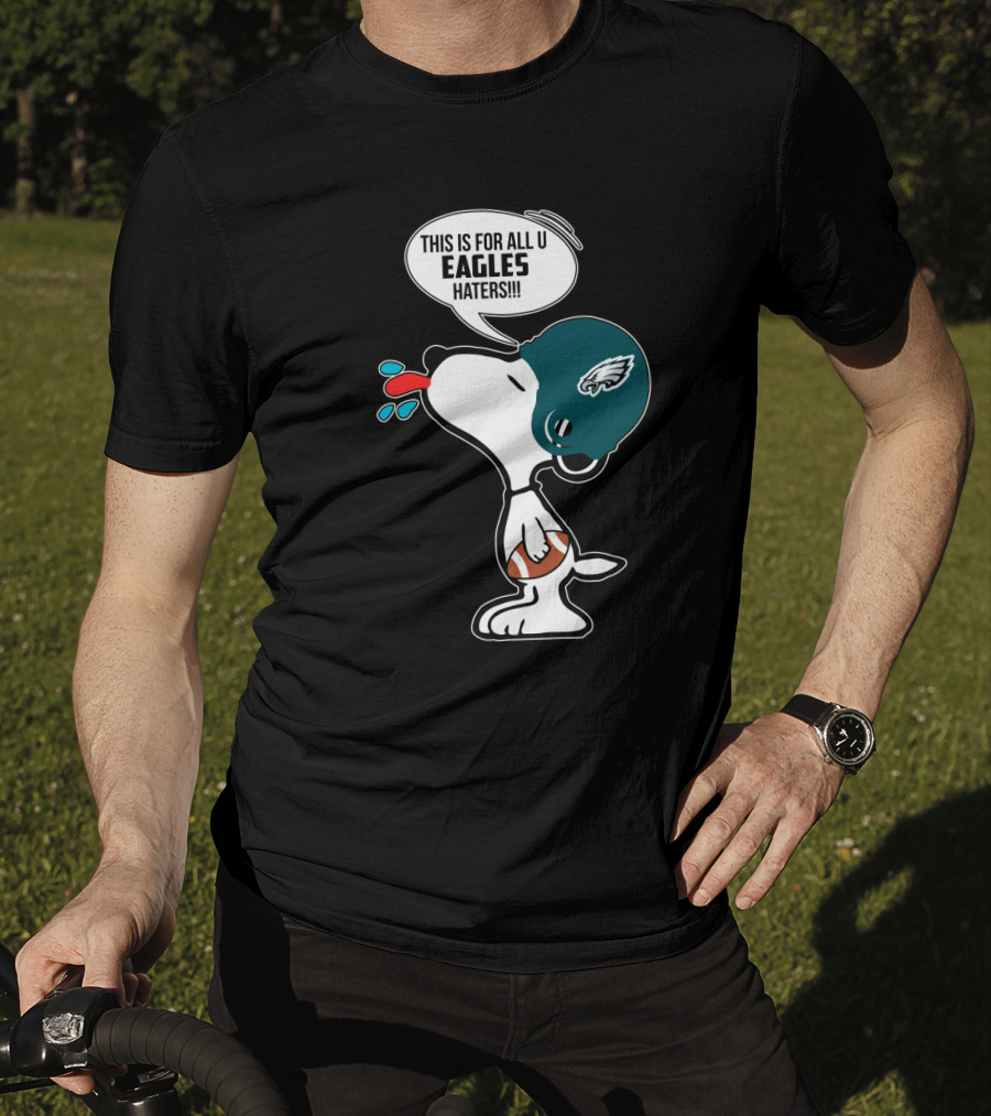 Snoopy This Is For All U Eagles Haters Philadelphia Eagles Fans T-Shirt