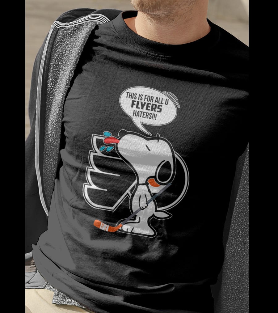 Snoopy And Philadelphia Flyers Fans This Is For All U Flyers Haters T-Shirt