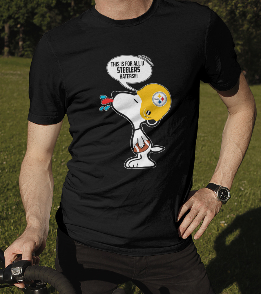 Snoopy This Is For All U Steelers Haters Pittsburgh Steelers Fans T-Shirt