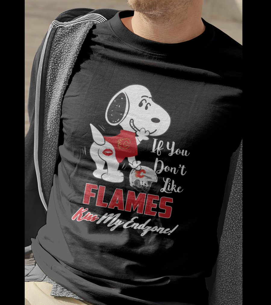 Snoopy Calgary Flames If You Don't Like Flames Kiss My Endzone T-Shirt