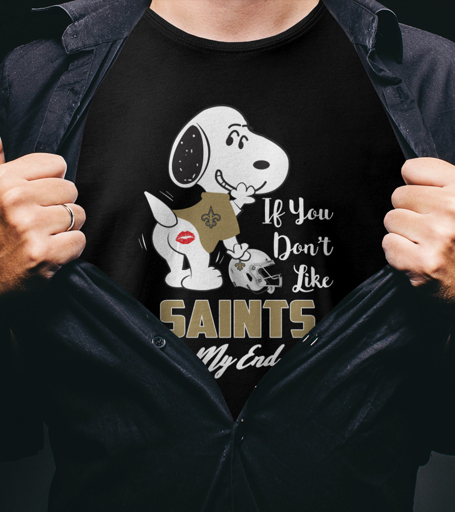 If You Don't Like Saints Kiss My Endzone! Snoopy New Orleans Saints For Fans T-Shirt