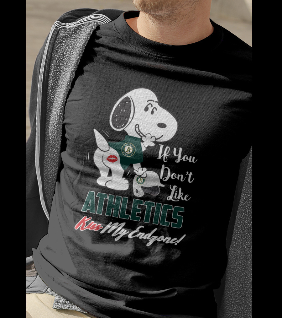 If You Don't Like Athletics Kiss My Endzone Snoopy Oakland Athletics T-Shirt