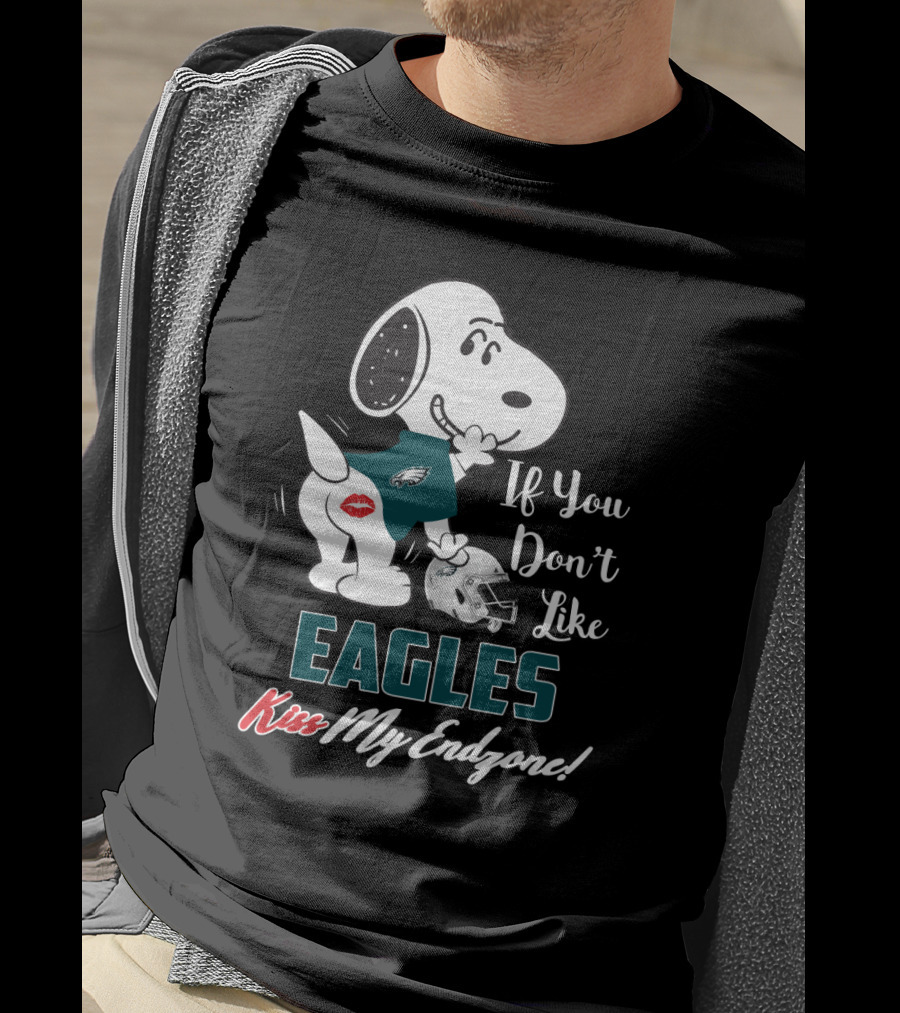 If You Don't Like Eagles Kiss My Endzone Snoopy Philadelphia Eagles T-Shirt
