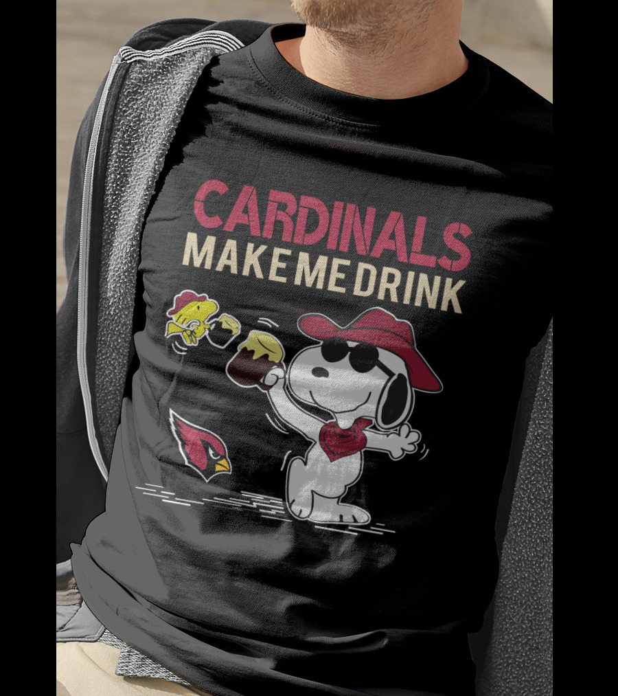 Cardinals Make Me Drink Snoopy With Arizona Cardinals T-Shirt