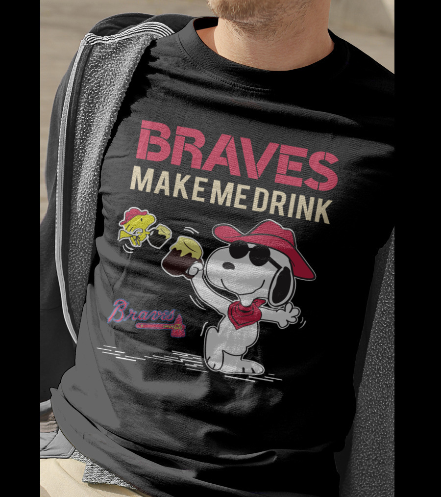 Braves Make Me Drink Braves Live Peanuts Snoopy T-Shirt