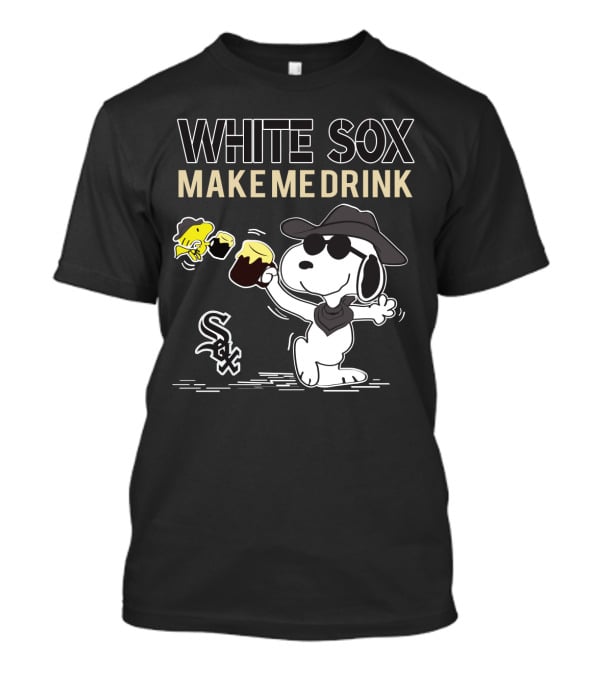 White Sox Make Me Drink Snoopy Fan Humor T-Shirt