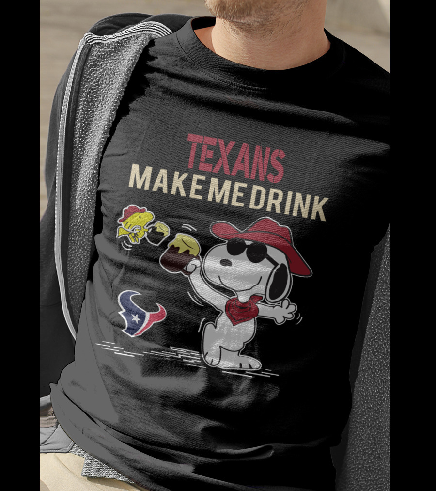 Texans Make Me Drink Snoopy For Houston Texans Fans T-Shirt