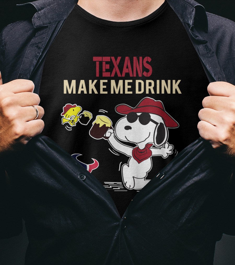 Texans Make Me Drink Snoopy For Houston Texans Fans T-Shirt