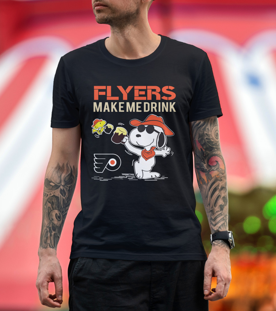 Flyers Make Me Drink Snoopy Philadelphia Flyers Fan T-Shirt