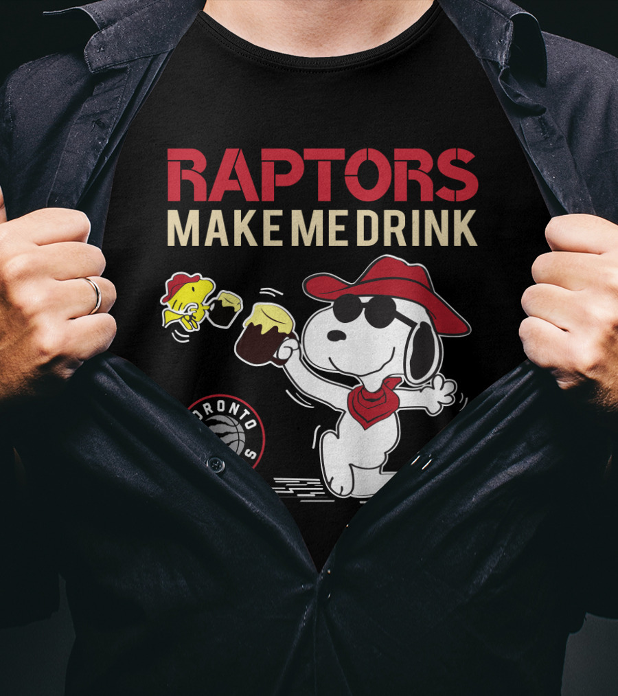 Raptors Make Me Drink Snoopy Toronto Raptors Fans T-Shirt
