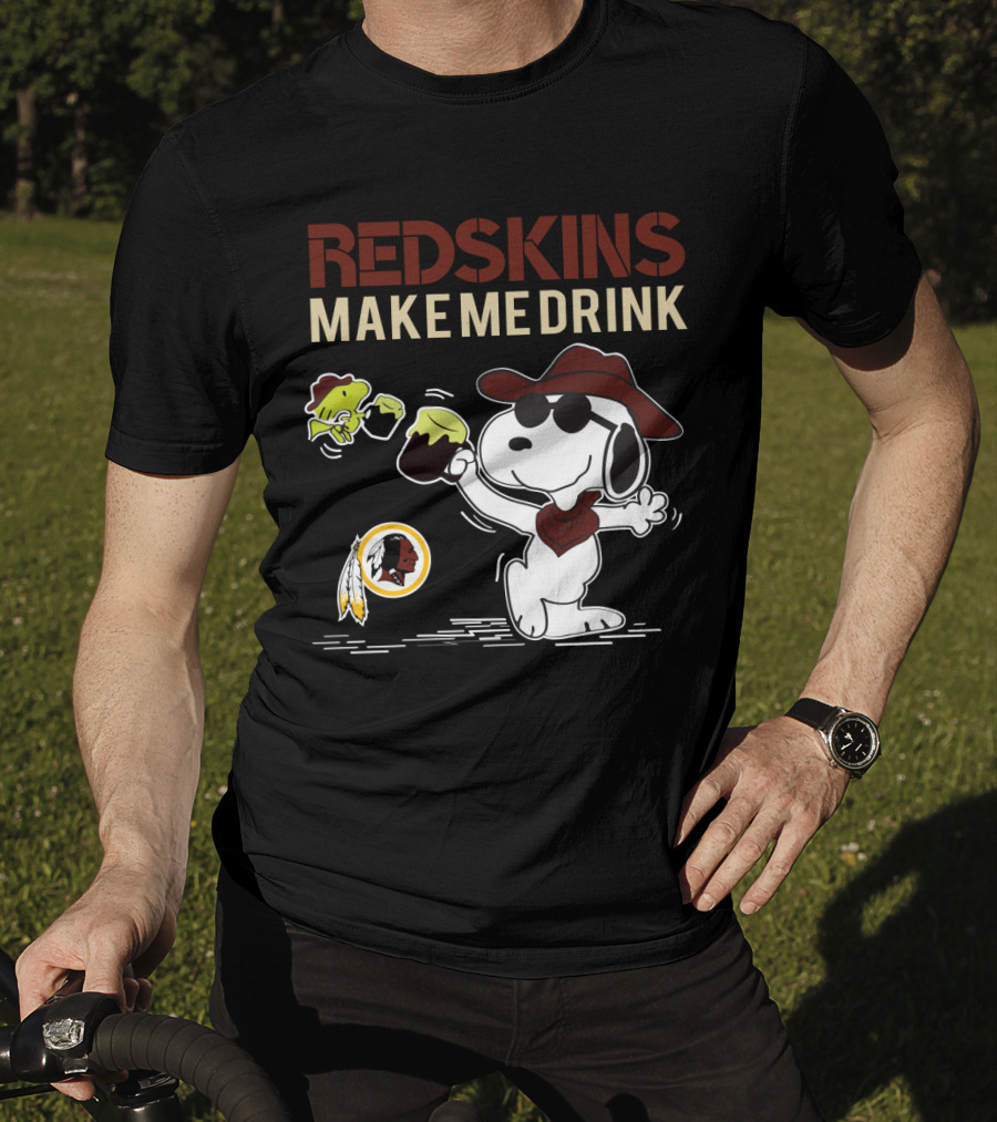 Redskins Make Me Drink Snoopy Football Fan Humor T-Shirt
