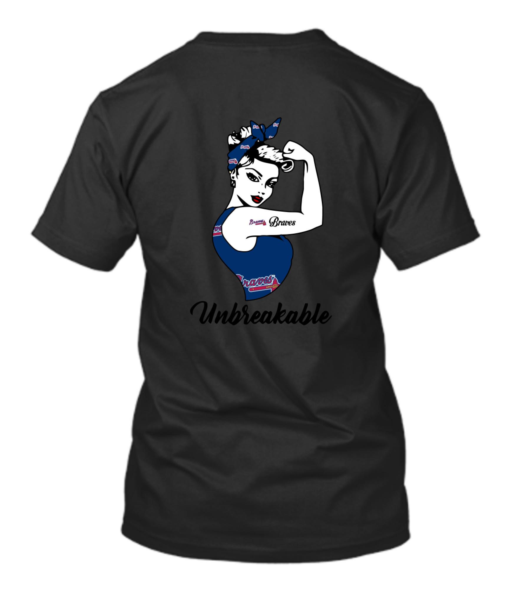 Atlanta Braves Unbreakable Strong Girl Rosie The Riveter Inspired T-Shirt