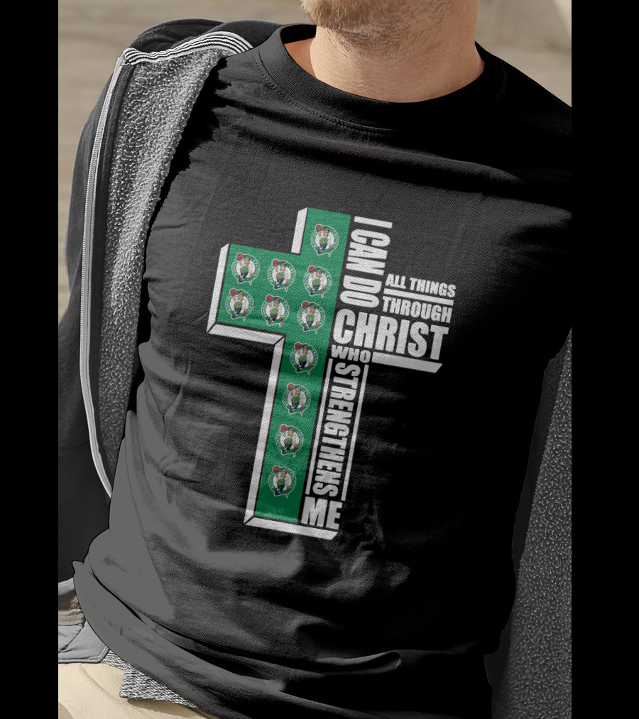 Boston Celtics I Can Do All Things Through Christ Who Strengthens Me T-Shirt