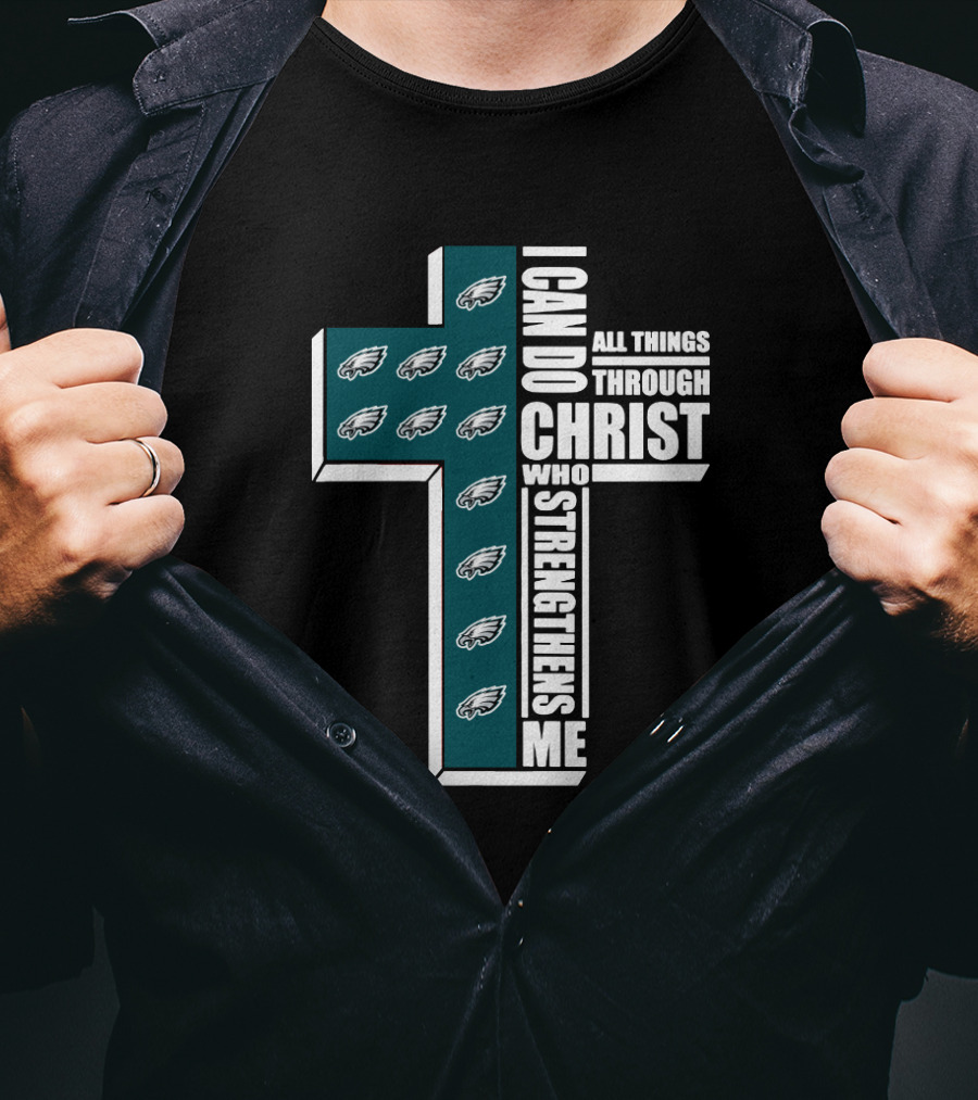 Philadelphia Eagles I Can Do All Things Through Christ Who Strengthens Me T-Shirt