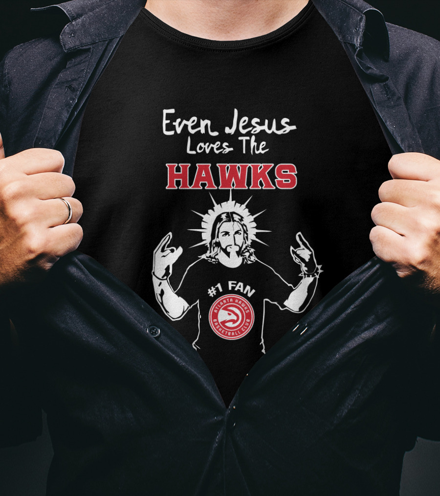 Even Jesus Loves The Hawks #1 Fan Basketball Club T-Shirt