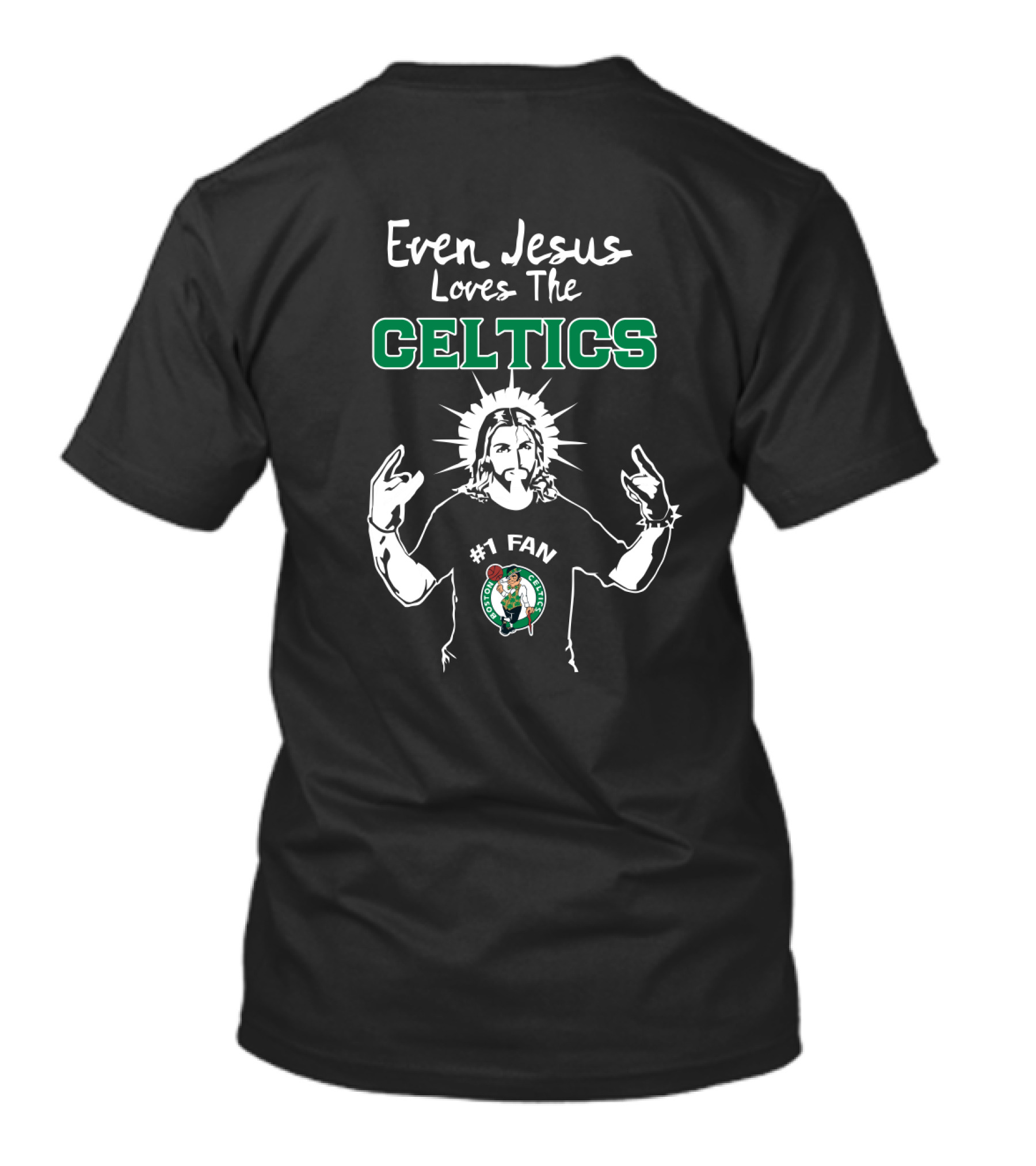 Even Jesus Loves The Celtics #1 Fan Boston Celtics T-Shirt