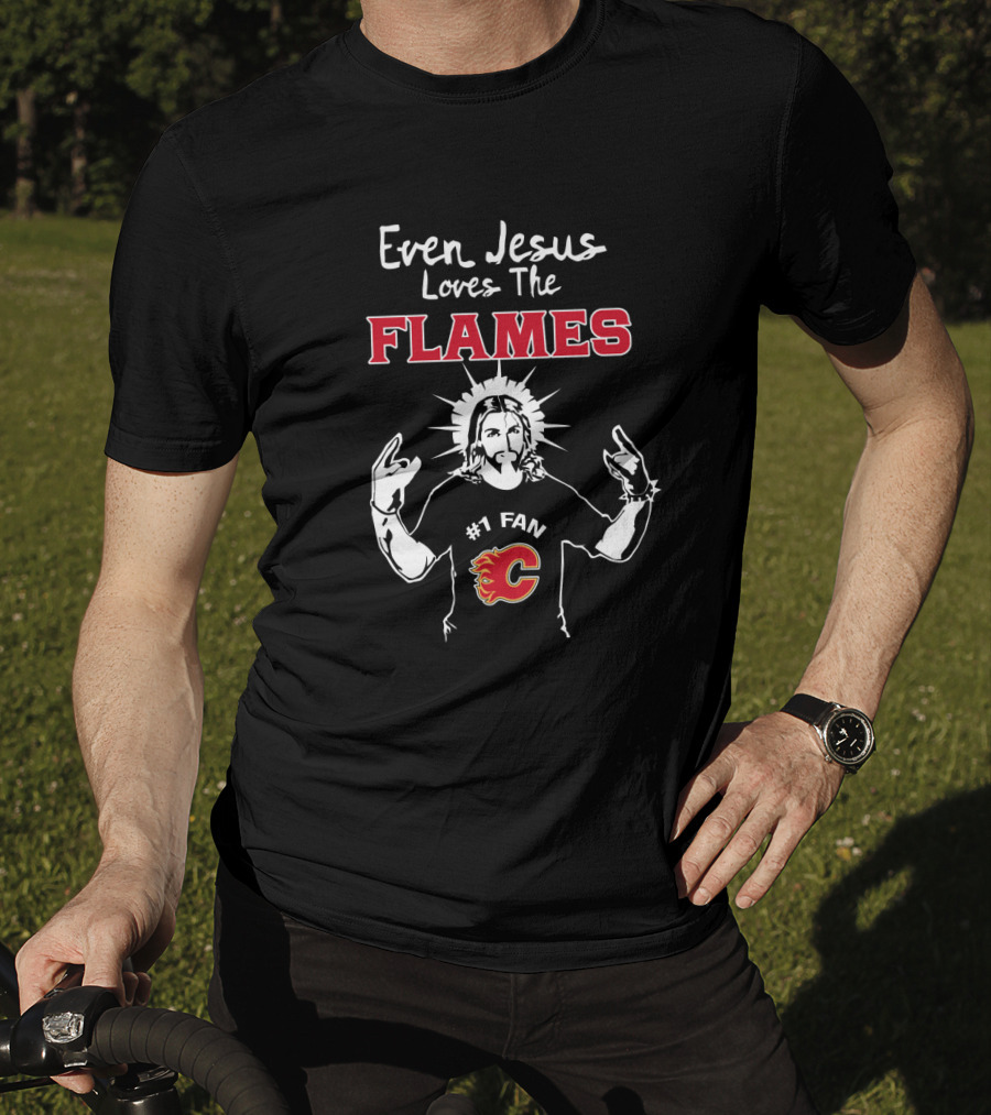 Even Jesus Loves The Flames #1 Fan Calgary Flames T-Shirt