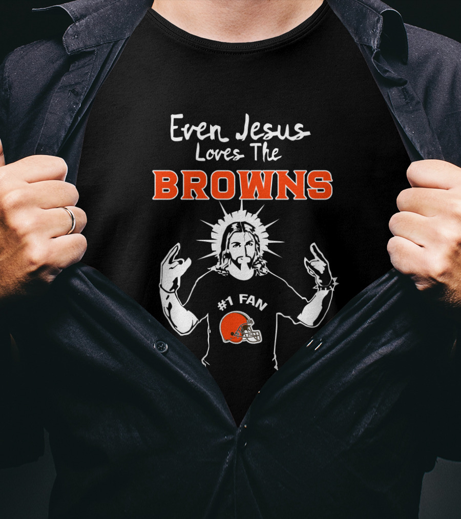 Even Jesus Loves The Browns #1 Fan T-Shirt