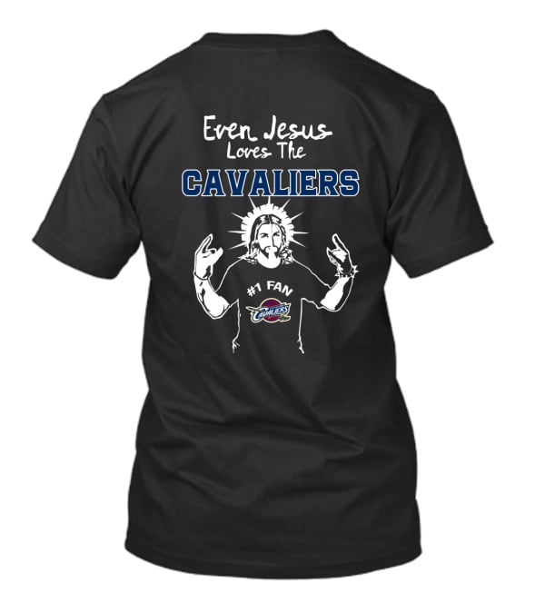 Even Jesus Loves The Cavaliers #1 Fan T-Shirt