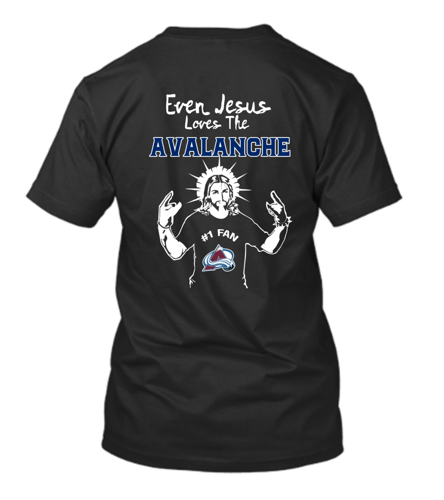 Even Jesus Loves The Avalanche #1 Fan Colorado Avalanche T-Shirt