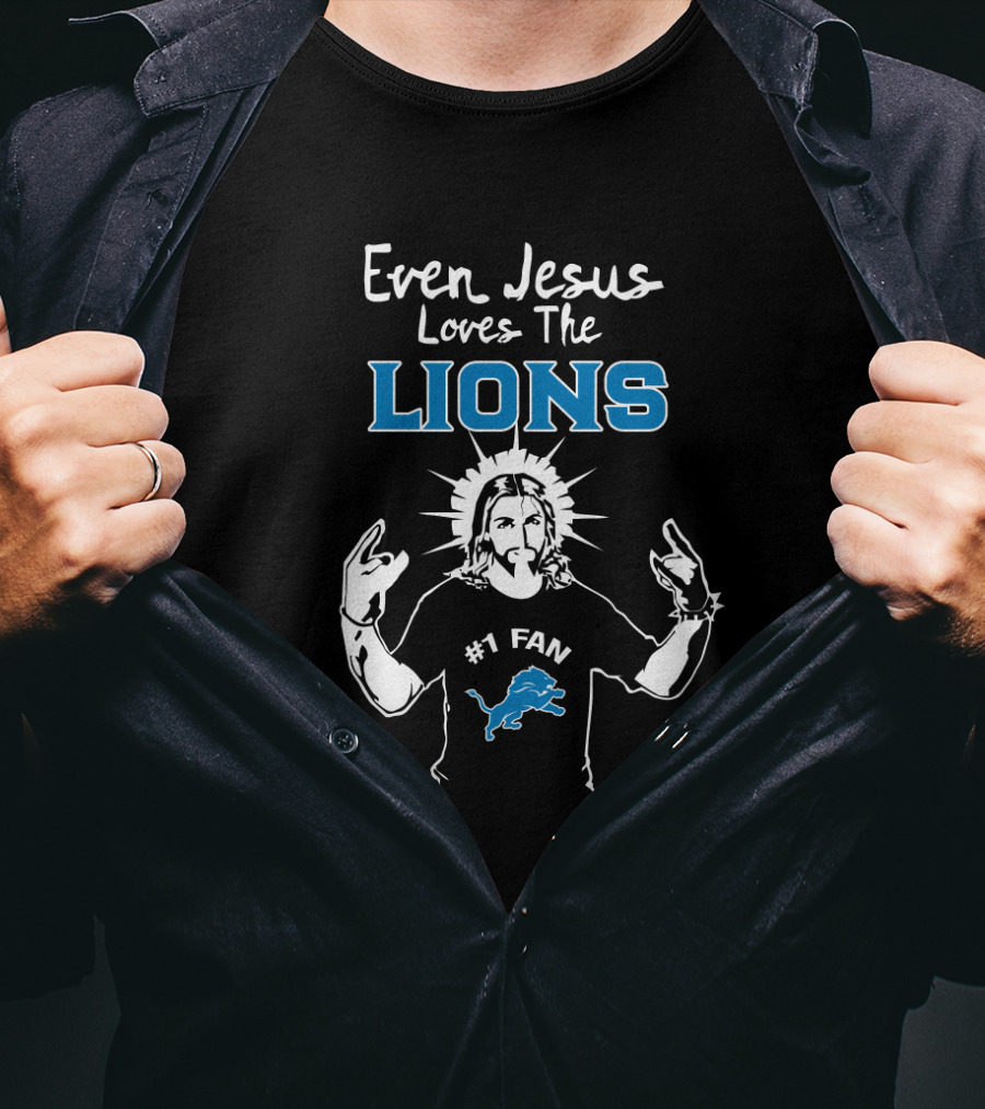 Even Jesus Loves The Lions #1 Fan Detroit Lions T-Shirt